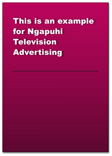 This is an example for Ngapuhi Television Advertising